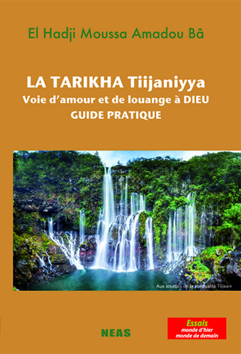 La Tarikha Tiijaniyya : voie d'amour et de louange à Dieu  Guide pratique